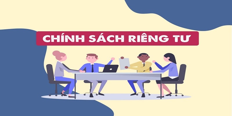 Tổng hợp chính sách riêng tư tại nhà cái cho hội viên